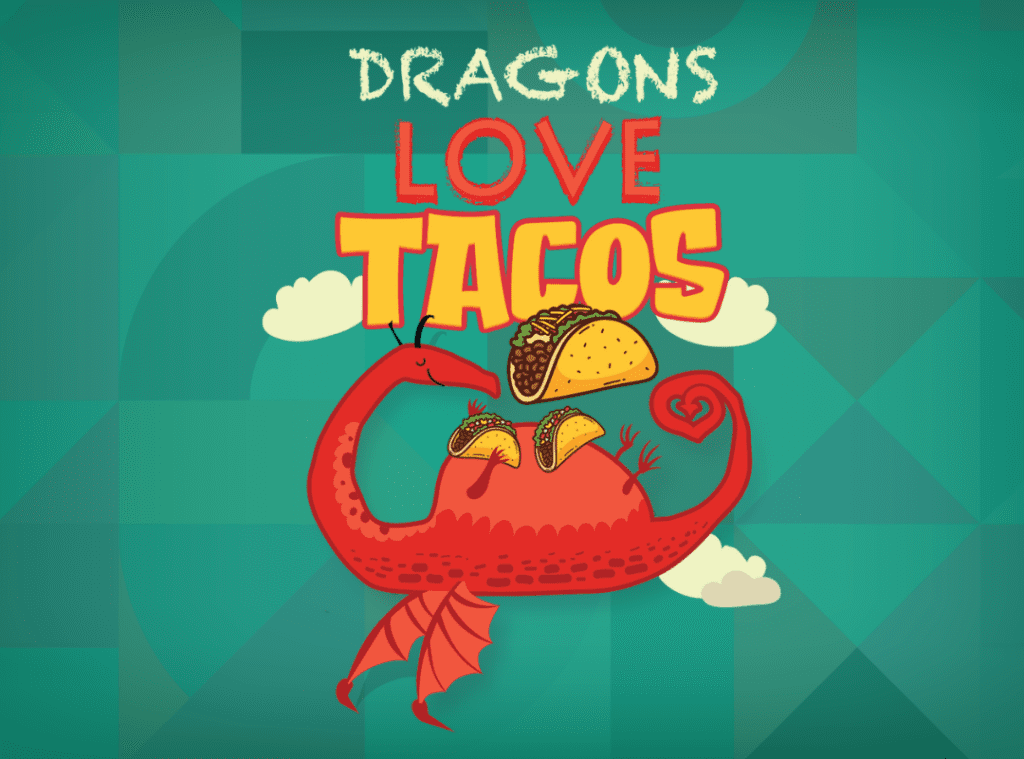 DRAGONS LOVE TACOS | South Carolina Children's Theatre